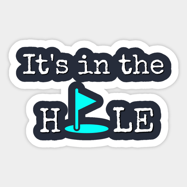 It's in the Hole T-SHIRT Sticker by Crazyhank2